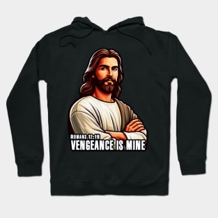 Romans 12:19 VENGEANCE IS MINE Hoodie